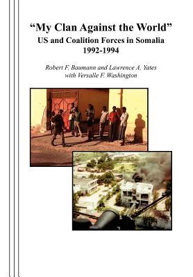 My Clan Against the World: US and Coalition Forces in Somalia 1992-1994 (Paperback)