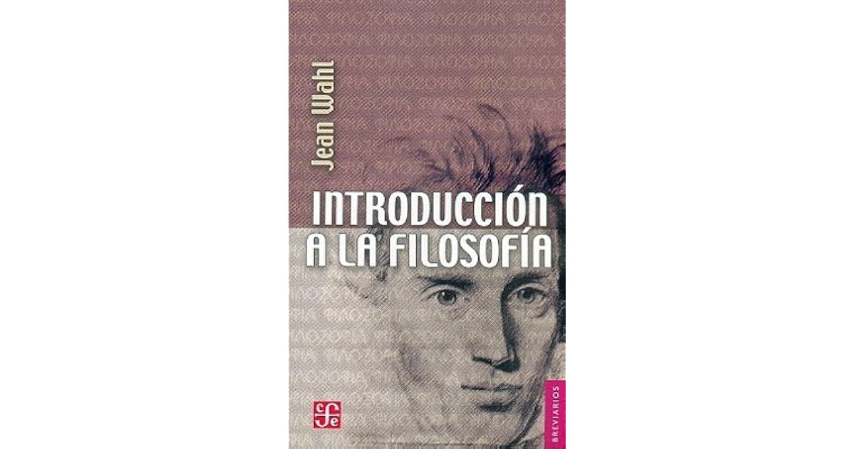 Introduccion a la Filosofia = The Philosopher's Way by Jean Wahl