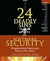 24 Deadly Sins of Software Security: Programming Flaws and How to Fix Them: Programming Flaws and How to Fix Them 24 Deadly Sins of Software Security: Programming Flaws and How to Fix Them: Programming Flaws and How to Fix Them