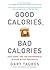 Good Calories, Bad Calories: Fats, Carbs, and the Controversial Science of Diet and Health