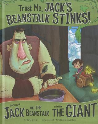 Trust Me, Jack's Beanstalk Stinks!: The Story of Jack and the Beanstalk as Told by the Giant (The Other Side of the Story)