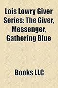 Lois Lowry Giver Series: The Giver, Messenger, Gathering Blue