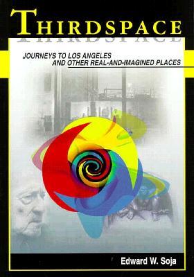 Thirdspace: Journeys to Los Angeles and Other Real-and-Imagined Places (Paperback)