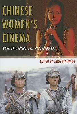 Chinese Women’s Cinema: Transnational Contexts (Film and Culture Series)