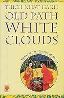 Old Path White Clouds: Walking in the Footsteps of the Buddha by Thich