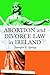 Abortion and Divorce Law in Ireland