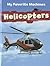 Helicopters (My Favorite Machines)