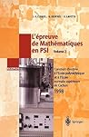 L'épreuve de Mathématiques en PSI, Volume 2: Concours d'entrée a l'École polytechnique et a l'École normale supérieure de Cachan 1998 (SCOPOS, 5) (French Edition)