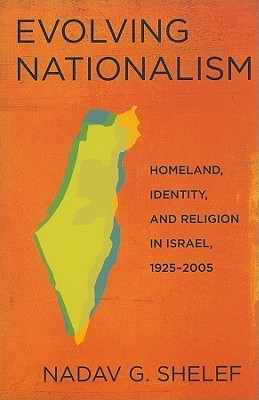 Evolving Nationalism: Homeland, Identity, and Religion in Israel, 1925–2005 (Paperback)