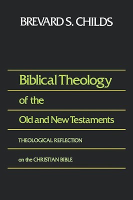 Biblical Theology of Old and New Testament Theological Reflection of the Christian Bible (Hardcover)