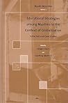 Educational Strategies among Muslims in the Context of Globalization: Some National Case Studies (Muslim Minorities, 3)