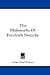 The Philosophy Of Freidrich Nietzche by Grace Neal Dolson The Philosophy Of Freidrich Nietzche by Grace Neal Dolson