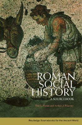 Roman Social History (Routledge Sourcebooks for the Ancient World)