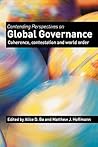 Contending Perspectives on Global Governance: Coherence Contestation and World Order Contending Perspectives on Global Governance: Coherence Contestation and World Order