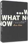 What Now: Making Sense of Who You Are And Where You're Going