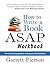 How To Write A Book ASAP Workbook: The step-by-step guide to writing your first book fast!