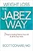 Weight Loss the Jabez Way: 7 Keys to Adding Years to Your Life and Life to Your Years