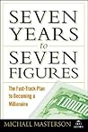 Seven Years to Seven Figures: The Fast-track Plan to Becoming a Millionaire