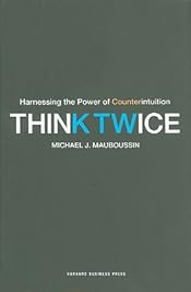 Think Twice: Harnessing the Power of Counterintuition