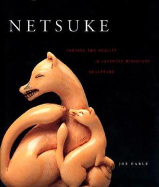 Netsuke: Fantasy and Reality in Japanese Miniature Sculpture (Paperback)