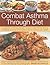 Combat Asthma Through Diet: A Collection of 50 Low-Allergen Recipes to Beat the Symptoms of Asthma, Eczema and Hayfever. Expert Dietary Advice, Shown in More Than 400 Step-by-Step Photographs