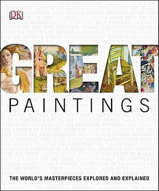 Great Paintings: The World's Masterpieces Explored and Explained (Hardcover)