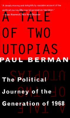A Tale of Two Utopias: The Political Journey of the Generation of 1968 (Paperback)