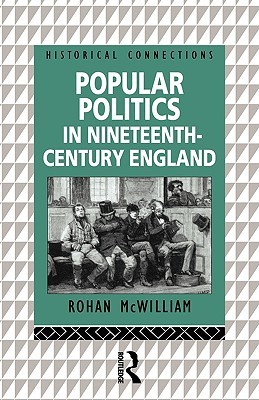 Popular Politics in Nineteenth Century England (Historical Connections)