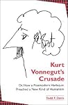 Kurt Vonnegut's Crusade Or, How a Postmodern Harlequin Preached a New Kind of Humanism Kurt Vonnegut's Crusade Or, How a Postmodern Harlequin Preached a New Kind of Humanism