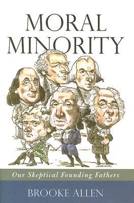 Moral Minority: Our Skeptical Founding Fathers (Hardcover)