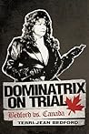 Dominatrix on Trial: Bedford vs. Canada Dominatrix on Trial: Bedford vs. Canada
