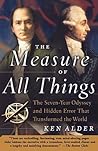 The Measure of All Things by Ken Alder