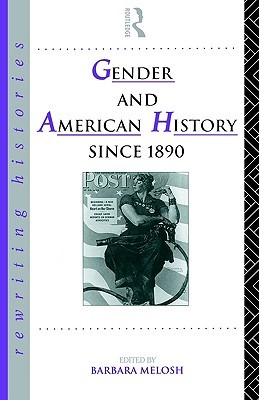 Gender and American History Since 1890 (Rewriting Histories)