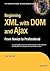 Beginning XML with DOM and Ajax: From Novice to Professional (Beginning: From Novice to Professional)