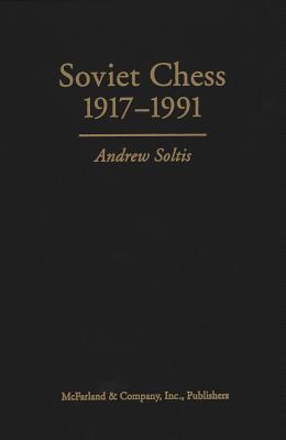 Soviet Chess 1917-1991 (Hardcover)