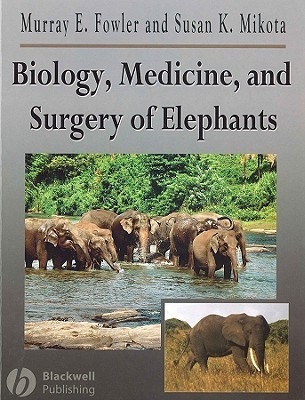 Biology, Medicine, and Surgery of Elephants (Hardcover)
