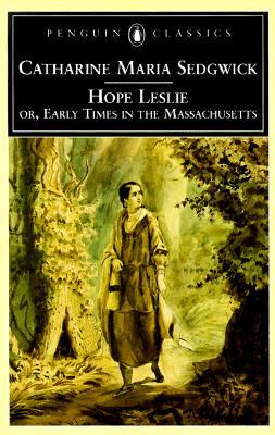 Hope Leslie: or, Early Times in the Massachusetts (Paperback)