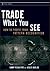 Trade What You See: How To ...