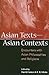 Asian Texts--Asian Contexts: Encounters with Asian Philosophies and Religions