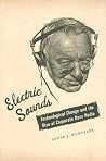 Electric Sounds: Technological Change and the Rise of Corporate Mass Media (Film and Culture Series) Electric Sounds: Technological Change and the Rise of Corporate Mass Media (Film and Culture Series)