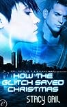 How the Glitch Saved Christmas by Stacy Gail How the Glitch Saved Christmas by Stacy Gail