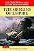 The Oxford History of the British Empire: Volume I: The Origins of Empire: British Overseas Enterprise to the Close of the Seventeenth Century Vol 1