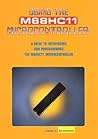 Using the M68HC11 Microcontroller: A Guide to Interfacing and Programming