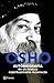 Osho: Autobiografia De Un Mistico Espiritualmente Incorrecto (Spanish Edition)