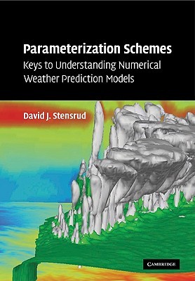Parameterization Schemes: Keys to Understanding Numerical Weather Prediction Models (Paperback)