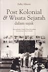 Post Kolonial dan Wisata Sejarah dalam Sajak by Zeffry J. Alkatiri