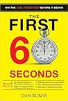 The First 60 Seconds: Win the Job Interview before It Begins The First 60 Seconds: Win the Job Interview before It Begins
