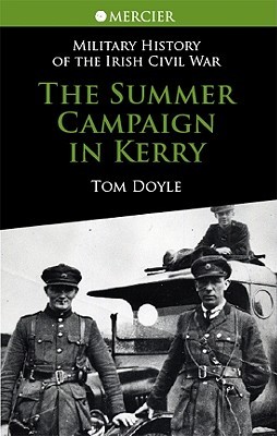 The Summer Campaign In Kerry (Mercier's History of the Irish Civil War)