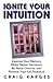 Ignite Your Intuition by Craig Karges