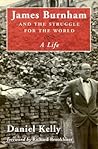James Burnham and the Struggle for the World: A Life